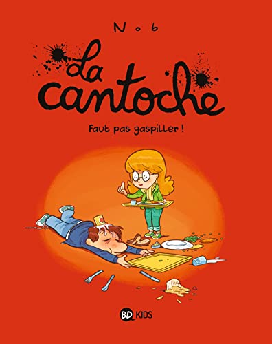 LA CANTOCHE - T.4: FAUT PAS GASPILLER!